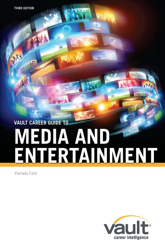 Guide Vault Career Guide to Media and Entertainment, Third Edition